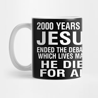 2000 Years Ago Jesus Ended The Debate Of Which Lives Matter Mug